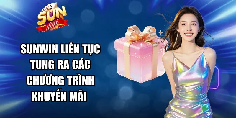 Sunwin liên tục tung ra các chương trình khuyến mãi 